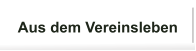 Aus dem Vereinsleben
